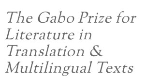 The Gabo Prize for Literature in Translation & Multilingual Texts