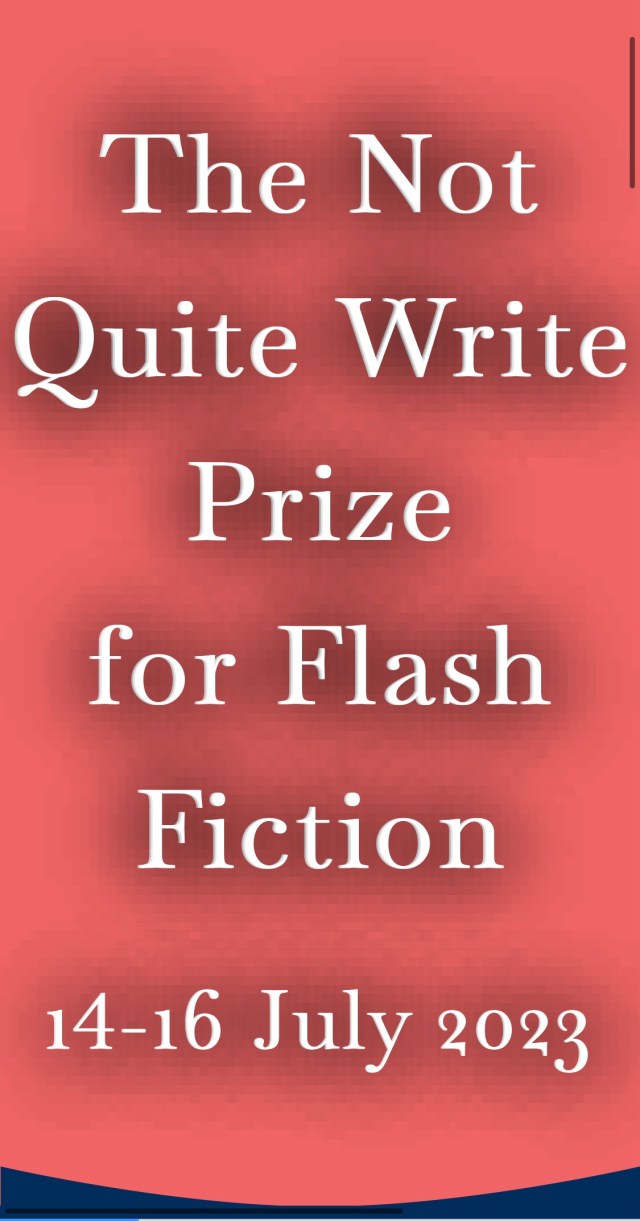 The Not Quite Write Prize for Flash Fiction