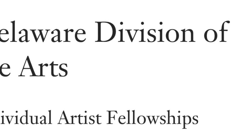 the Delaware Division of the Arts Individual Artist Fellowships