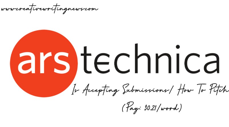 Ars Technica Is Accepting Submissions/ How To Pitch (Pay: $0.21/word)