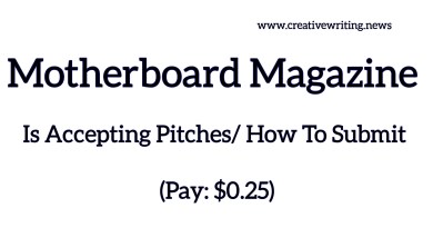 Motherboard Is Accepting Pitches/ How To Submit (Pay: $0.25/word)