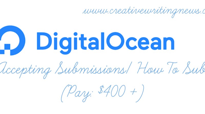 Digital Ocean Is Accepting Submissions/ How To Submit (Pay: $400 +)