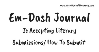 Em-Dash Journal Is Accepting Literary Submissions/ How To Submit