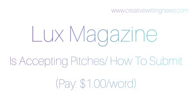 Lux Magazine Is Accepting Pitches/ How To Submit (Pay: $1.00/word)