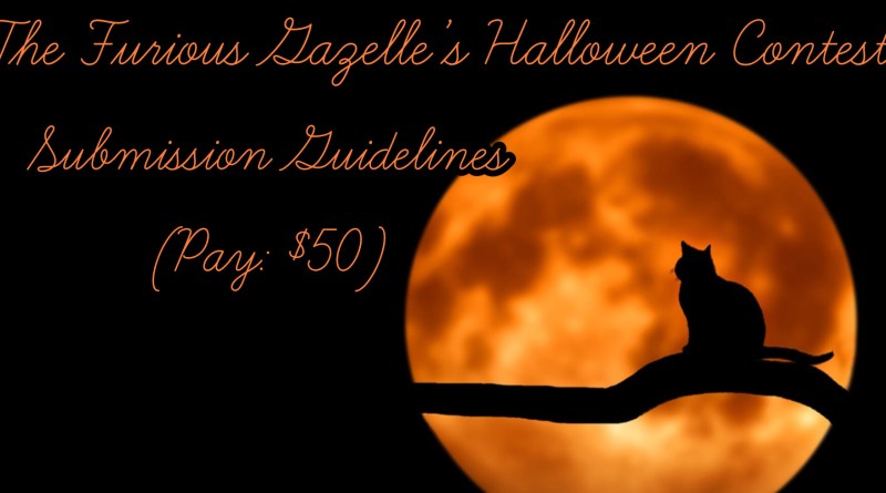 The Furious Gazelle’s Halloween Contest/ Submission Guidelines (Pay: $50)