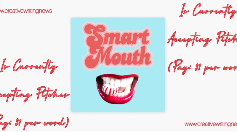 Smart Mouth Podcast Is Currently Accepting Pitches (Pay: $1 per word)