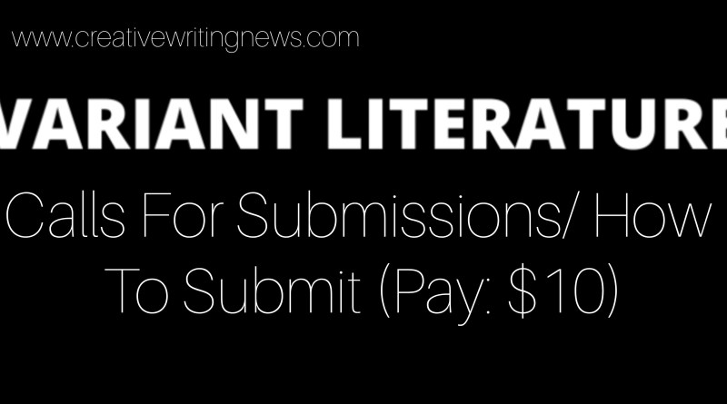 Variant Literature Calls For Submissions/ How To Submit (Pay: $10)