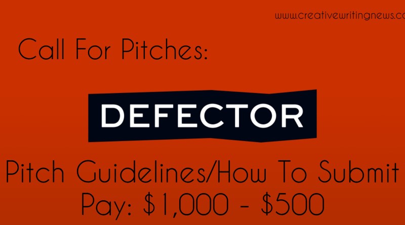 Defector Media Is Accepting Pitches/ How To Submit (Pay: $1,000 - $500)