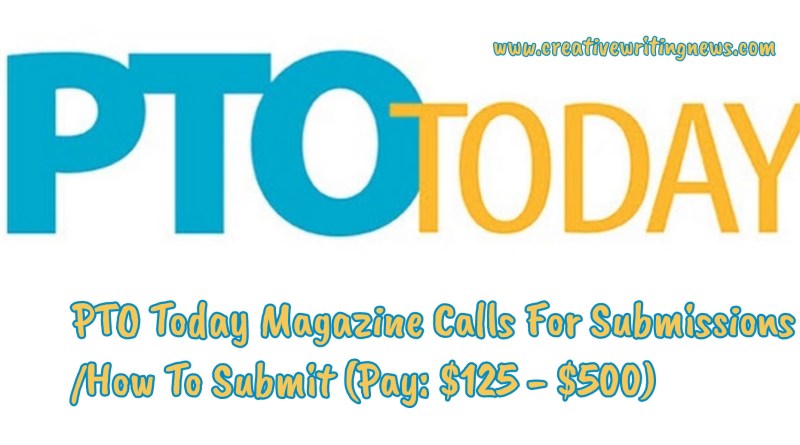 PTO Today Magazine Calls For Submissions/ How To Submit (Pay: $125 - $500)