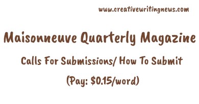 Maisonneuve Quarterly Magazine Calls For Submissions/ How To Submit (Pay: $0.15/word)