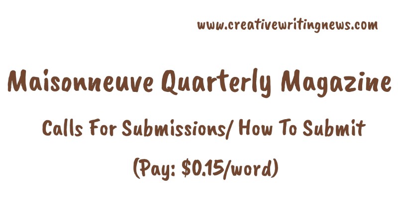 Maisonneuve Quarterly Magazine Calls For Submissions/ How To Submit (Pay: $0.15/word)