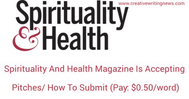 Spirituality And Health Magazine Is Accepting Pitches/ How To Submit (Pay: $0.50/word)