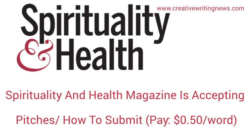 Spirituality And Health Magazine Is Accepting Pitches/ How To Submit (Pay: $0.50/word)