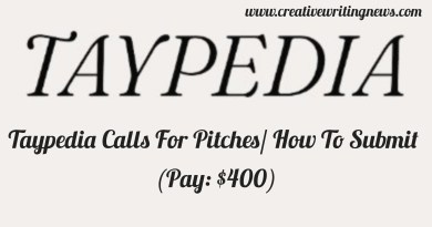 Taypedia Calls For Pitches/ How To Submit (Pay: $400)