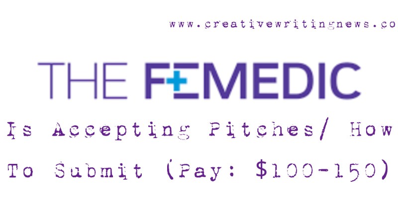 The Femedic Is Accepting Pitches/ How To Submit (Pay: $100-150)