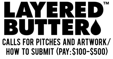 Layered Butter Magazine Calls For Pitches And Artwork/ How To Submit (Pay: $100-$500)