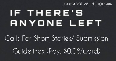 If There’s Anyone Left Calls For Short Stories/ Submission Guidelines (Pay: $0.08/word)