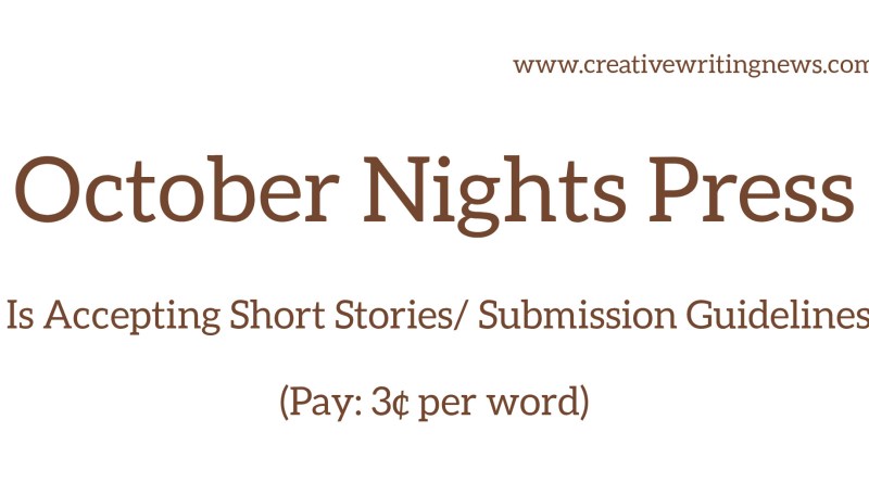 October Nights Press Is Accepting Short Stories/ Submission Guidelines (Pay: 3¢/word)