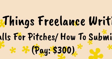 All Things Freelance Writing Calls For Pitches/ How To Submit (Pay: $300)