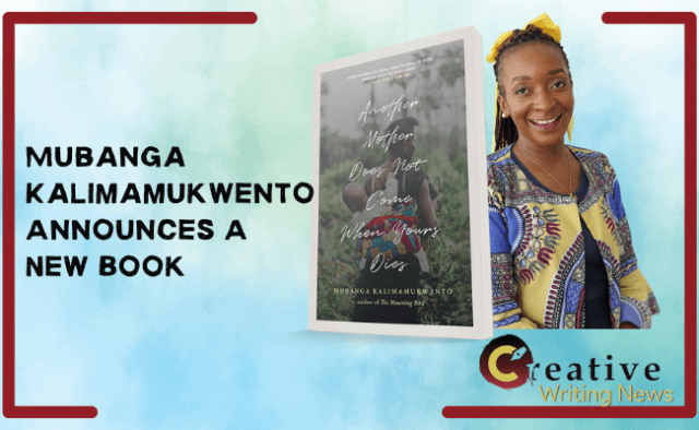 Mubanga Kalimamukwento Announces A New Book, Another Mother Does Not Come When Yours Dies.