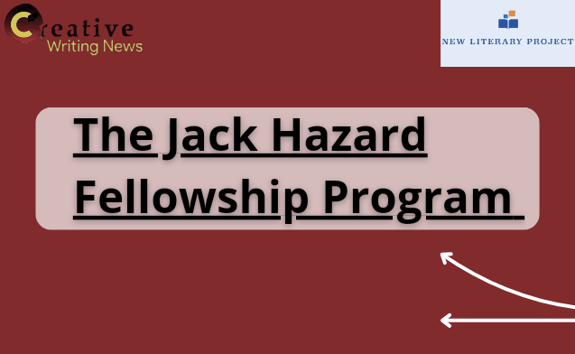 The Jack Hazard Fellowship Program, Flyer. Creative Writing News