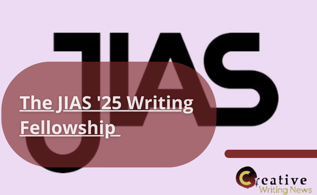 The JIAS '25 Writing Fellowship, Flyer. Creative Writing News.