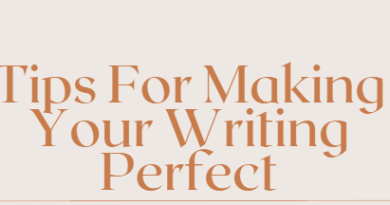 Tips For Making Your Writing Perfect